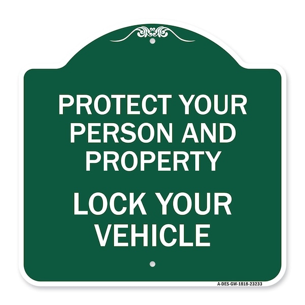 Protect Your Person & Property Lock Your Vehicle, Green & White Alum Sign, 18" H, GW-1818-23233
